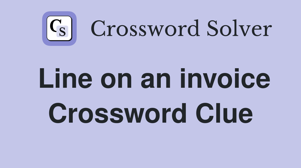 Line on an invoice Crossword Clue