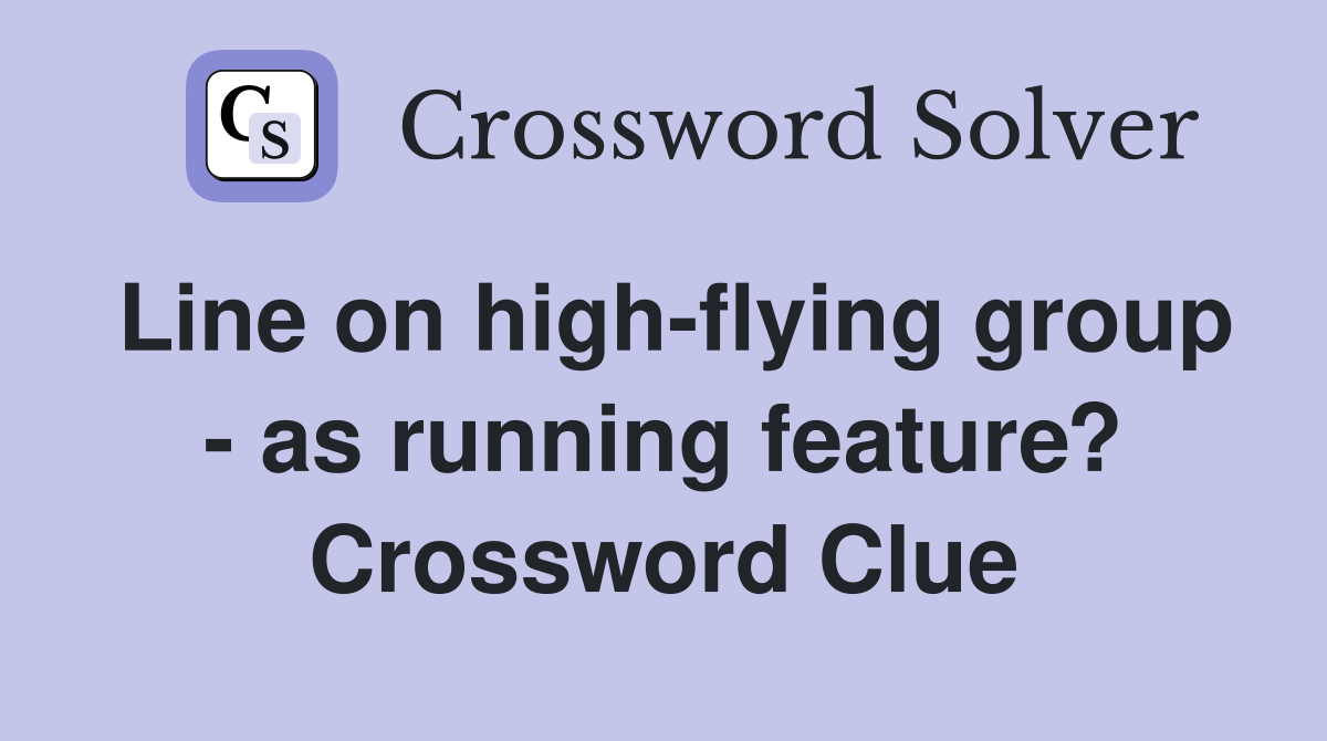 Line on high-flying group - as running feature? Crossword Clue