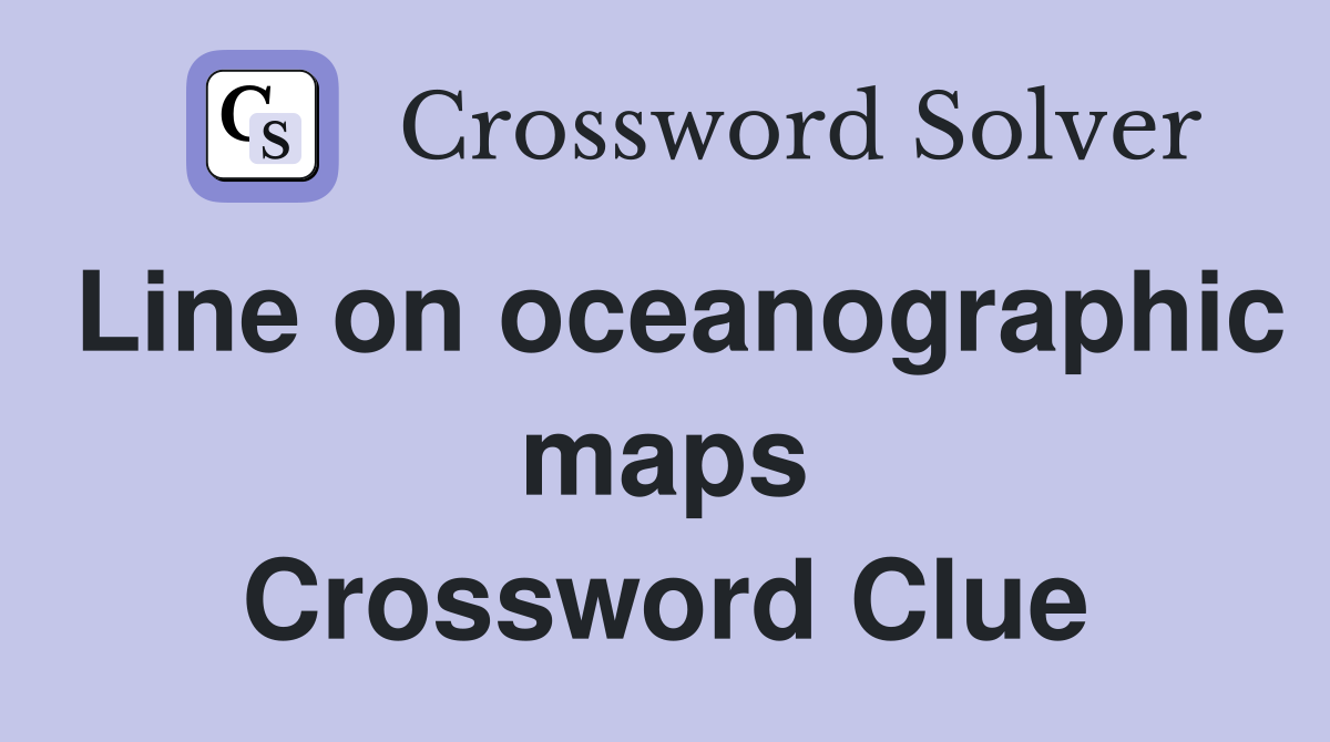 Line on oceanographic maps Crossword Clue