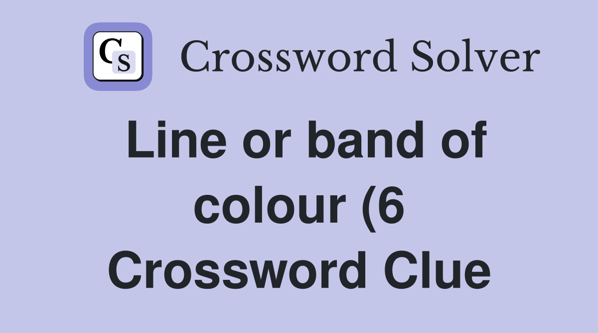 Line or band of colour (6) Crossword Clue Answers Crossword Solver Line or band of colour (6) Crossword Clue Answers Crossword Solver