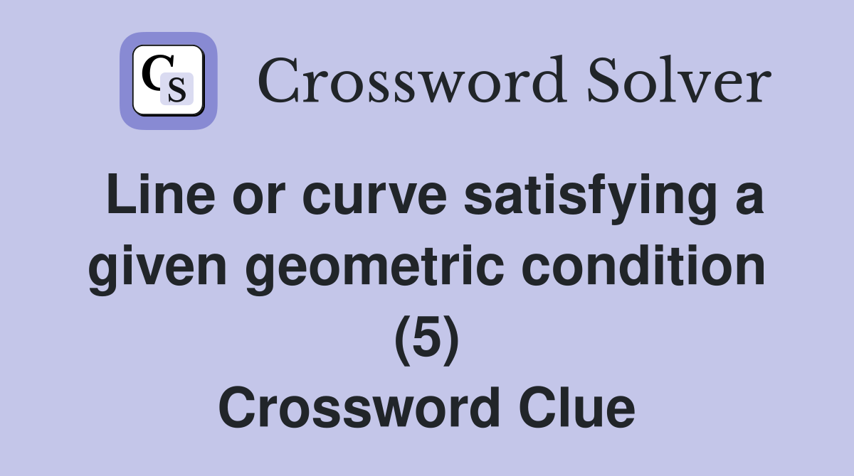 Line or curve satisfying a given geometric condition (5) Crossword Clue