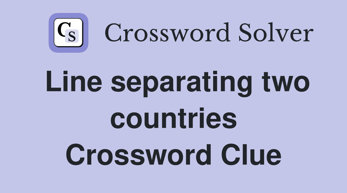 Line separating two countries Crossword Clue