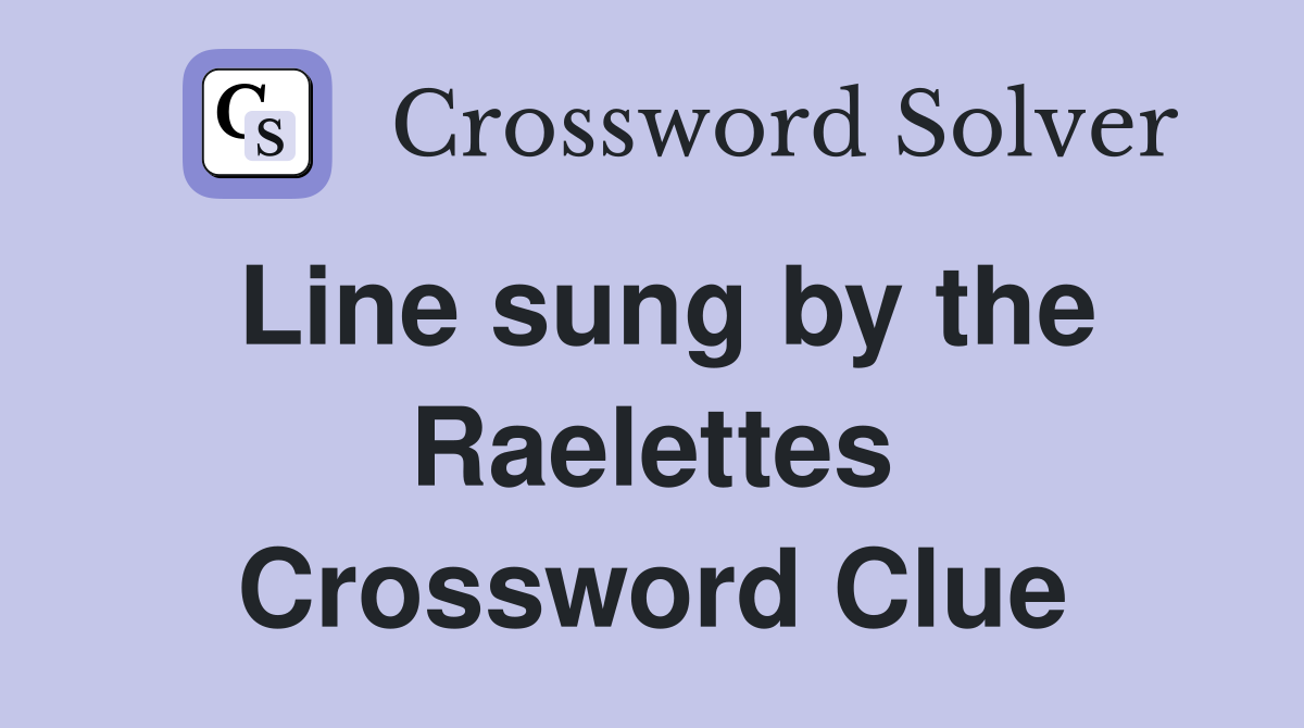 Line sung by the Raelettes Crossword Clue