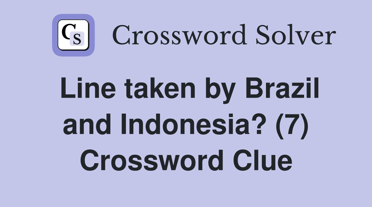 Line taken by Brazil and Indonesia? (7) Crossword Clue