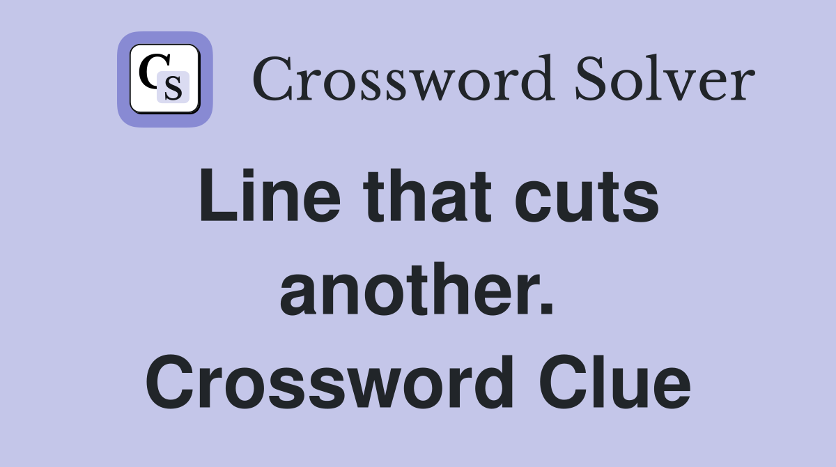 Line that cuts another. Crossword Clue