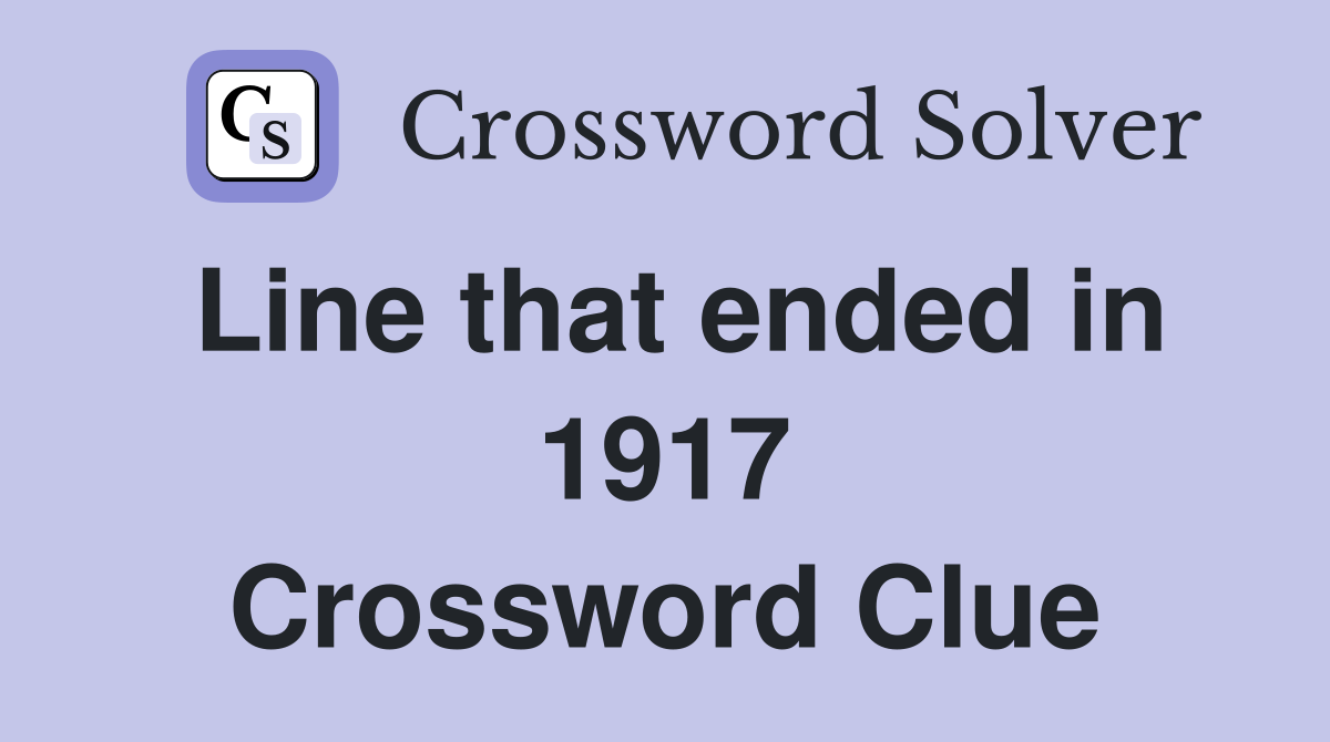 Line that ended in 1917 Crossword Clue