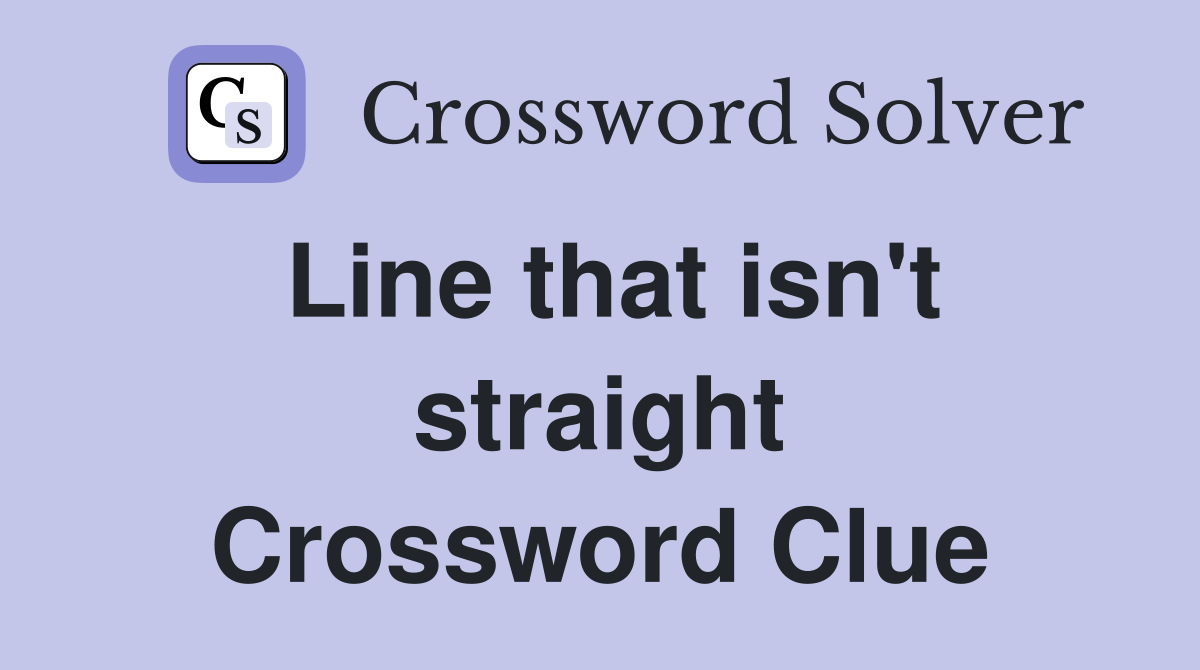Line that isn't straight Crossword Clue