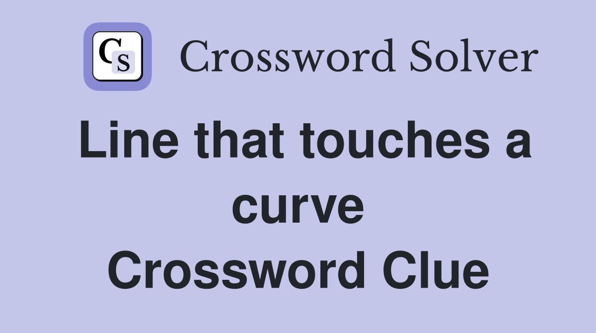 Line that touches a curve Crossword Clue
