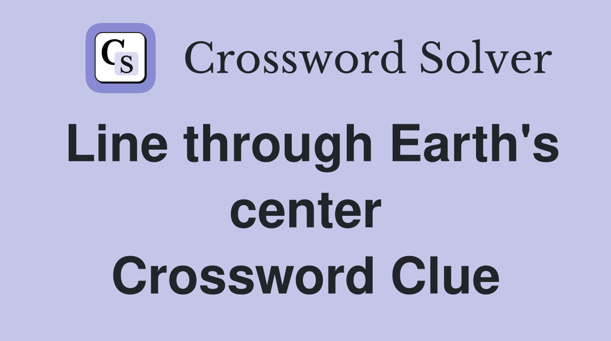 Line through Earth's center Crossword Clue