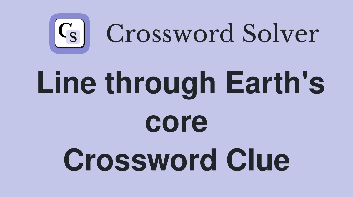 Line through Earth's core Crossword Clue