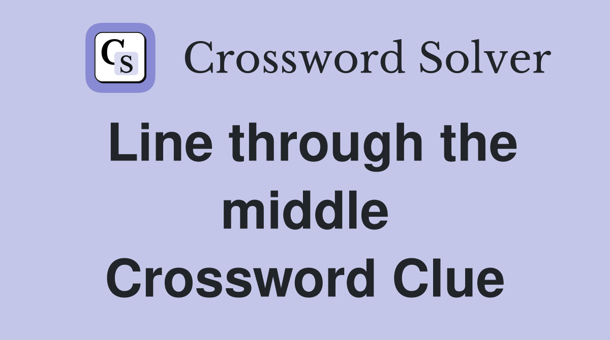 Line through the middle Crossword Clue