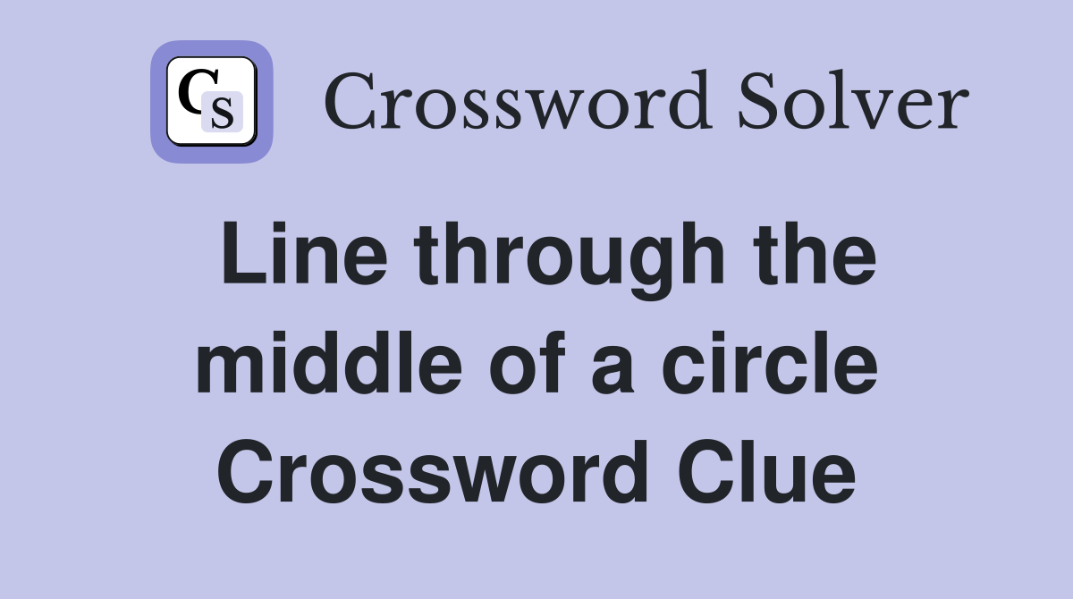 Line through the middle of a circle Crossword Clue