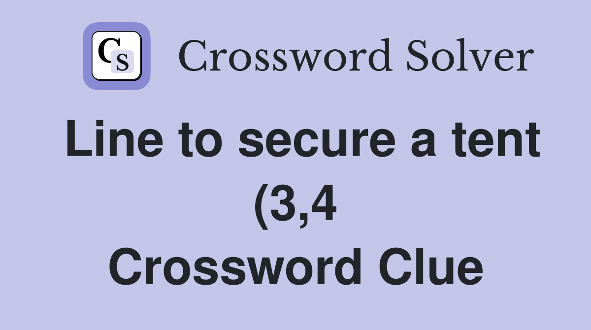 Line to secure a tent (3 4) Crossword Clue Answers Crossword Solver Line to secure a tent (3 4) Crossword Clue Answers Crossword Solver