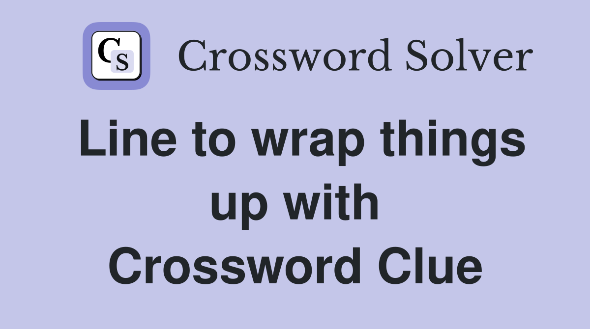 Line to wrap things up with Crossword Clue
