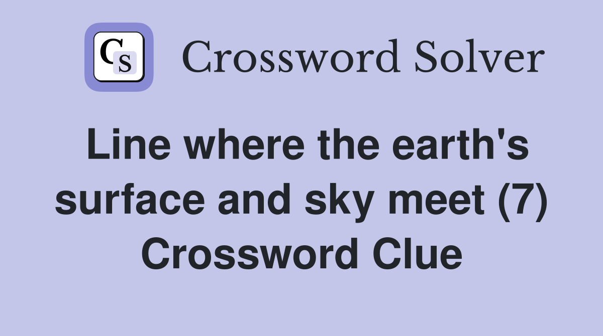 Line where the earth's surface and sky meet (7) Crossword Clue