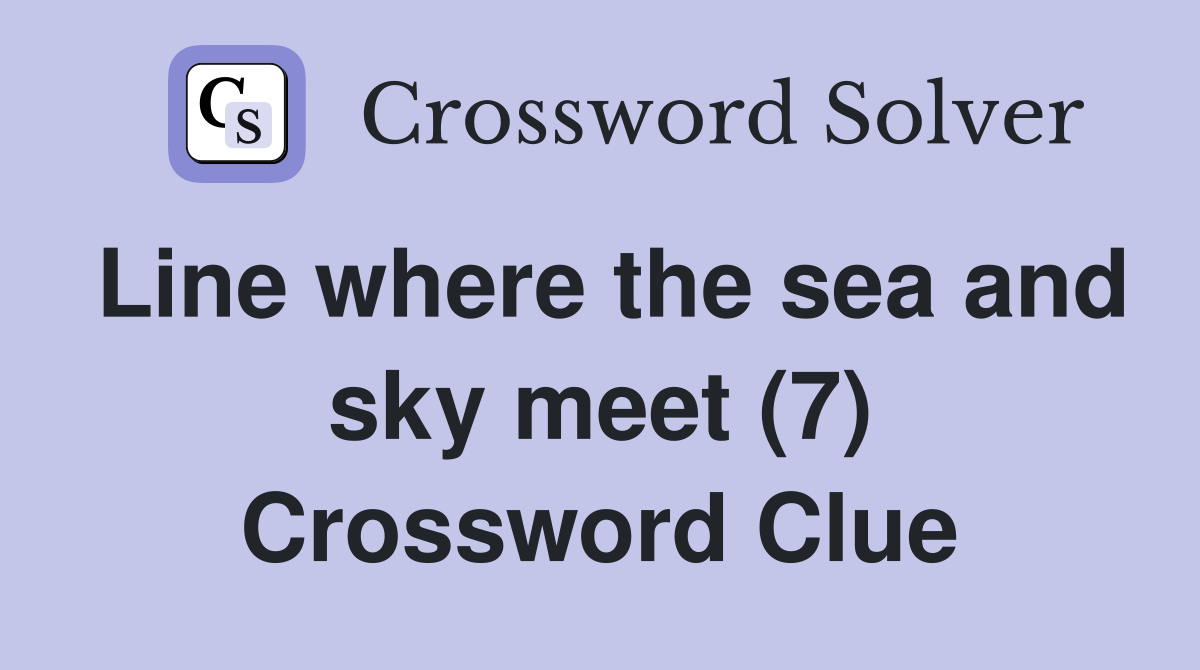 Line where the sea and sky meet (7) Crossword Clue