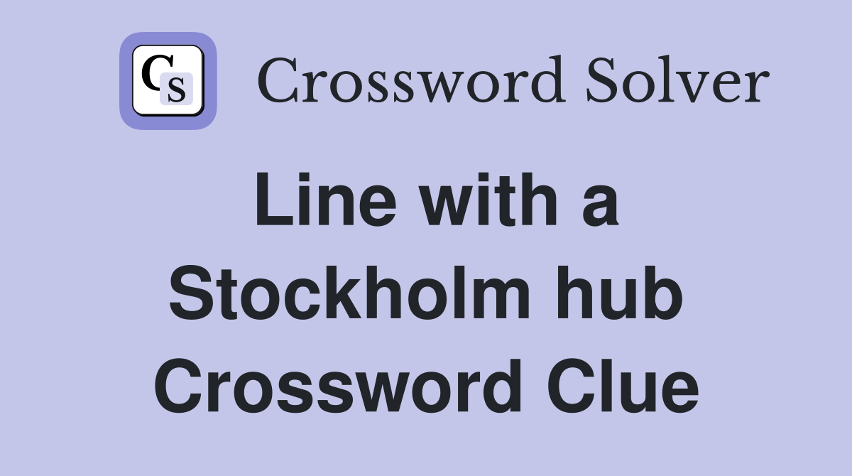 Line with a Stockholm hub Crossword Clue