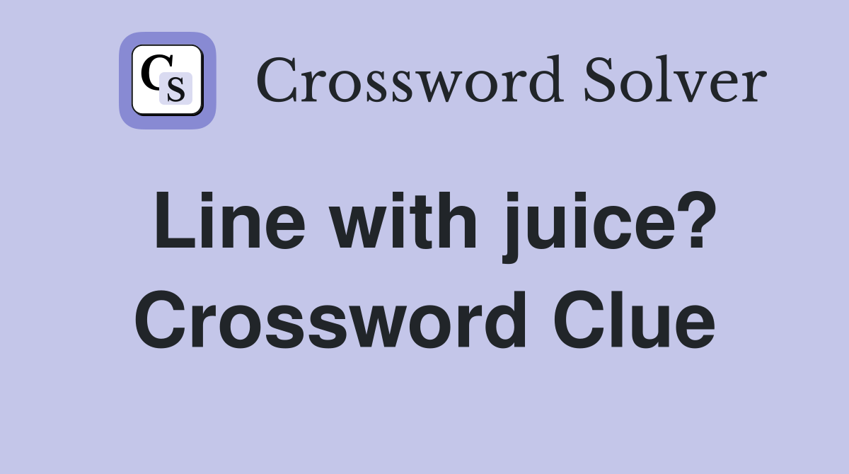 Line with juice? Crossword Clue