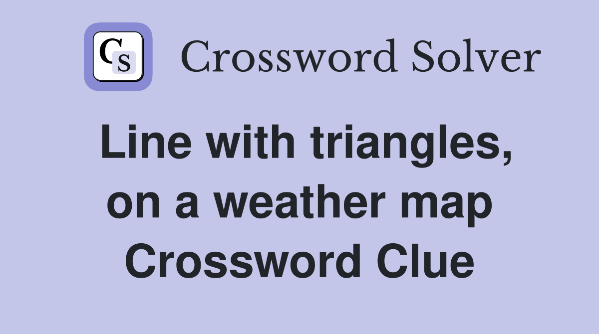 Line with triangles, on a weather map Crossword Clue
