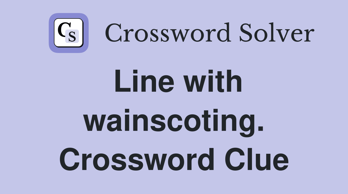 Line with wainscoting. Crossword Clue
