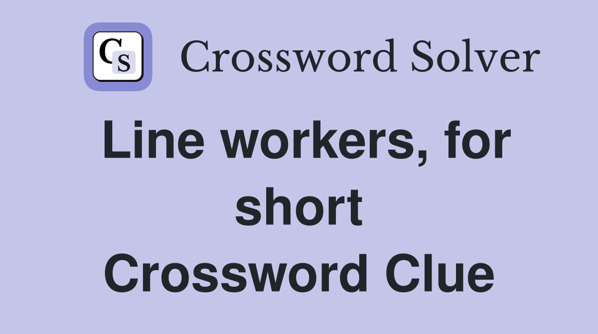 Line workers, for short Crossword Clue
