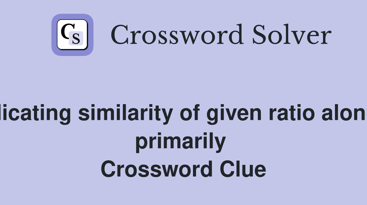 Line indicating similarity of given ratio along maps, primarily  Crossword Clue