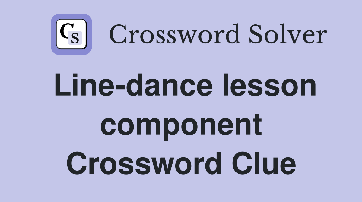 Line-dance lesson component Crossword Clue