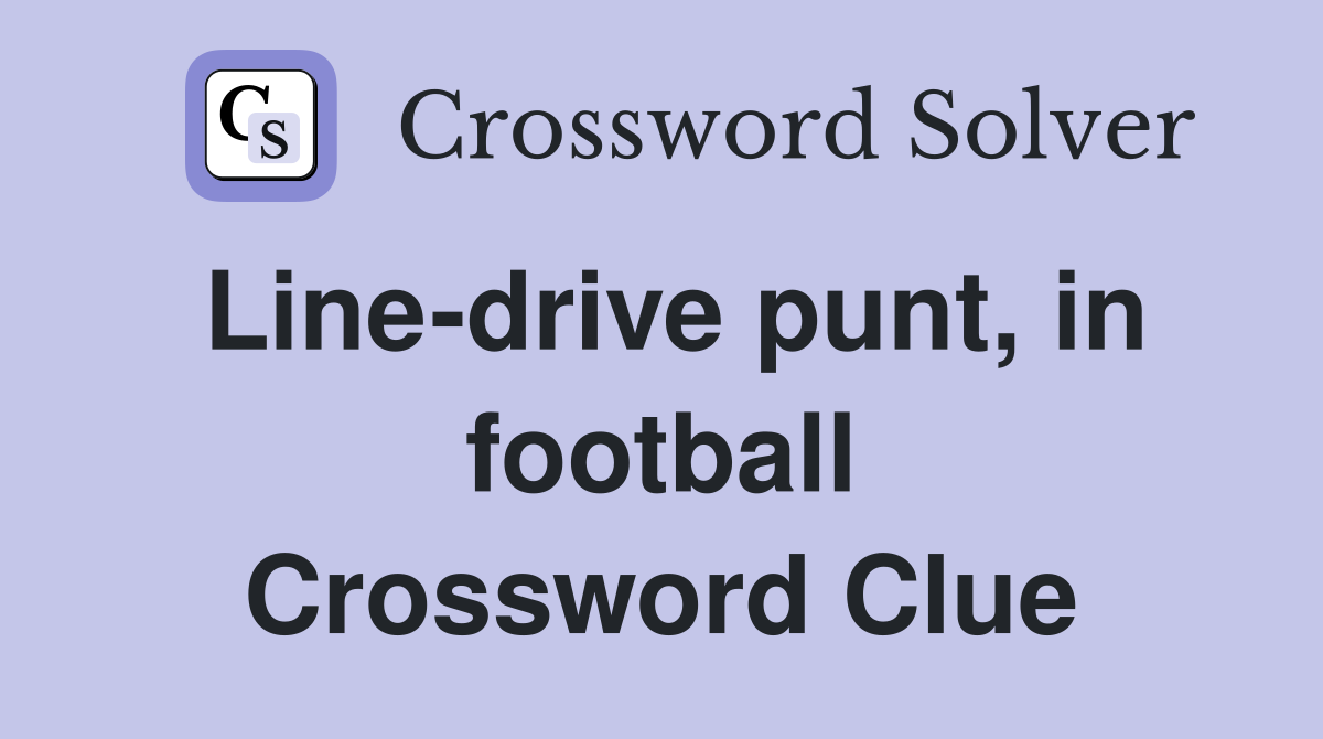 Line-drive punt, in football Crossword Clue