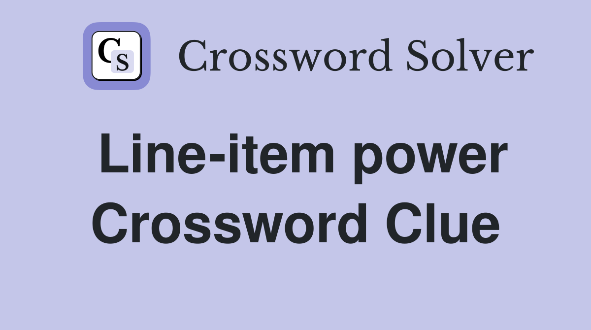 Line-item power Crossword Clue