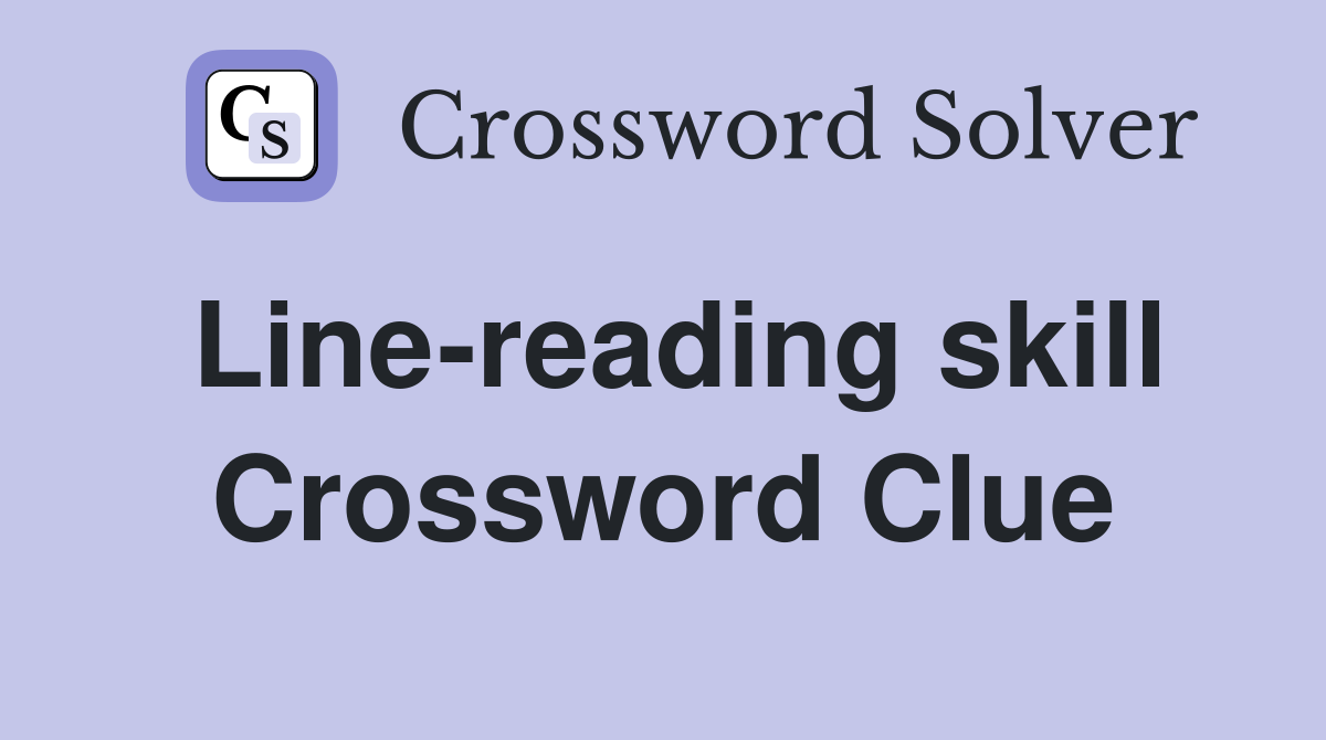 Line-reading skill Crossword Clue