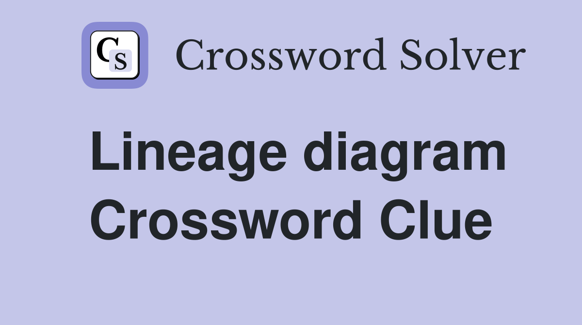 Lineage diagram Crossword Clue
