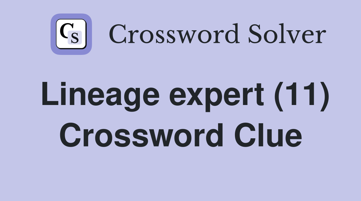 Lineage expert (11) Crossword Clue