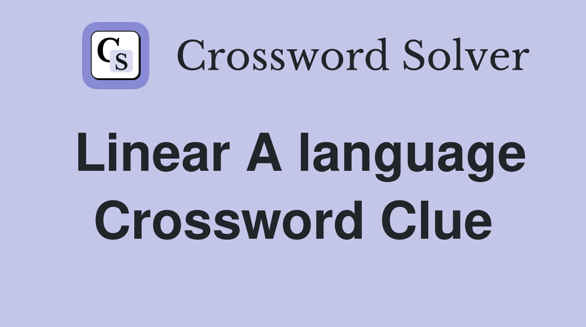 Linear A language Crossword Clue