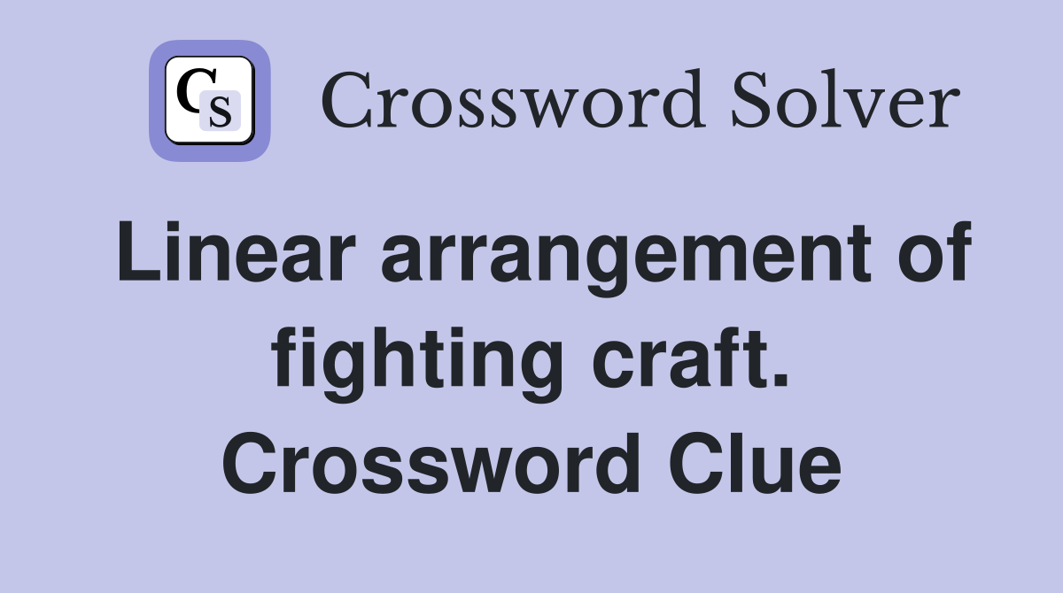 Linear arrangement of fighting craft. Crossword Clue