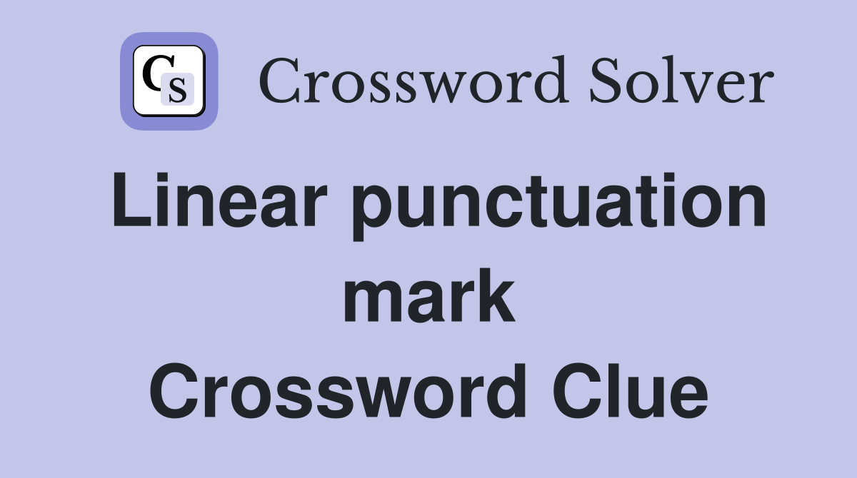 Linear punctuation mark Crossword Clue
