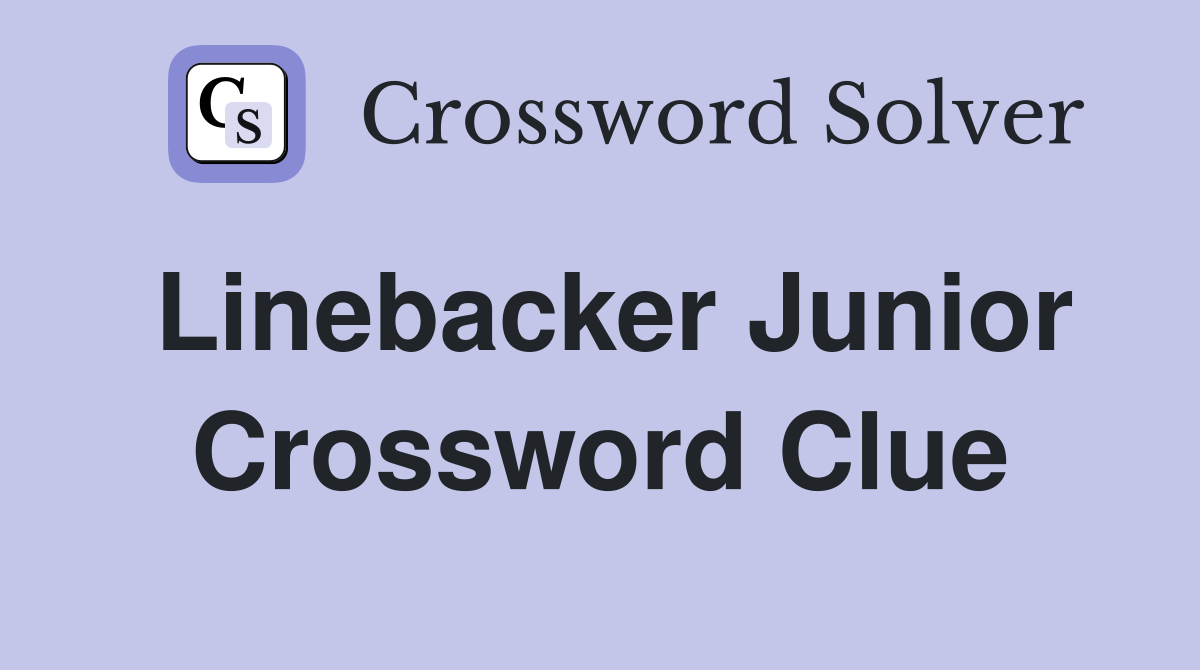 Linebacker Junior Crossword Clue