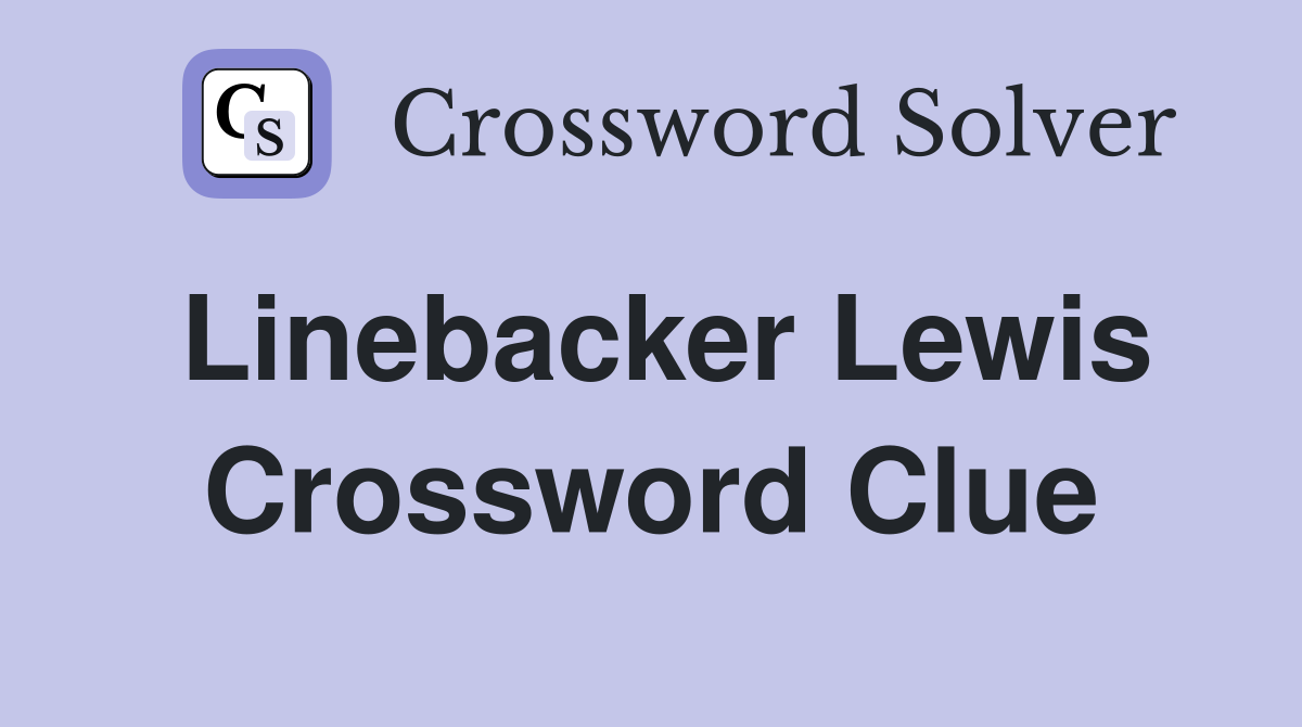 Linebacker Lewis Crossword Clue