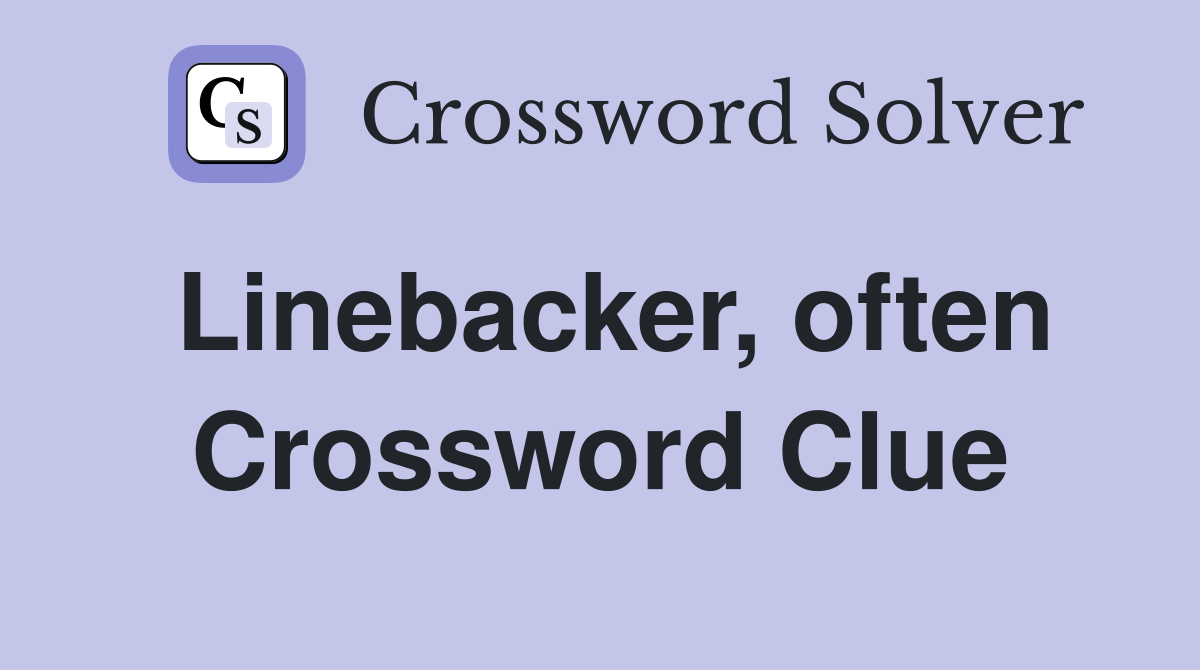 Linebacker, often Crossword Clue
