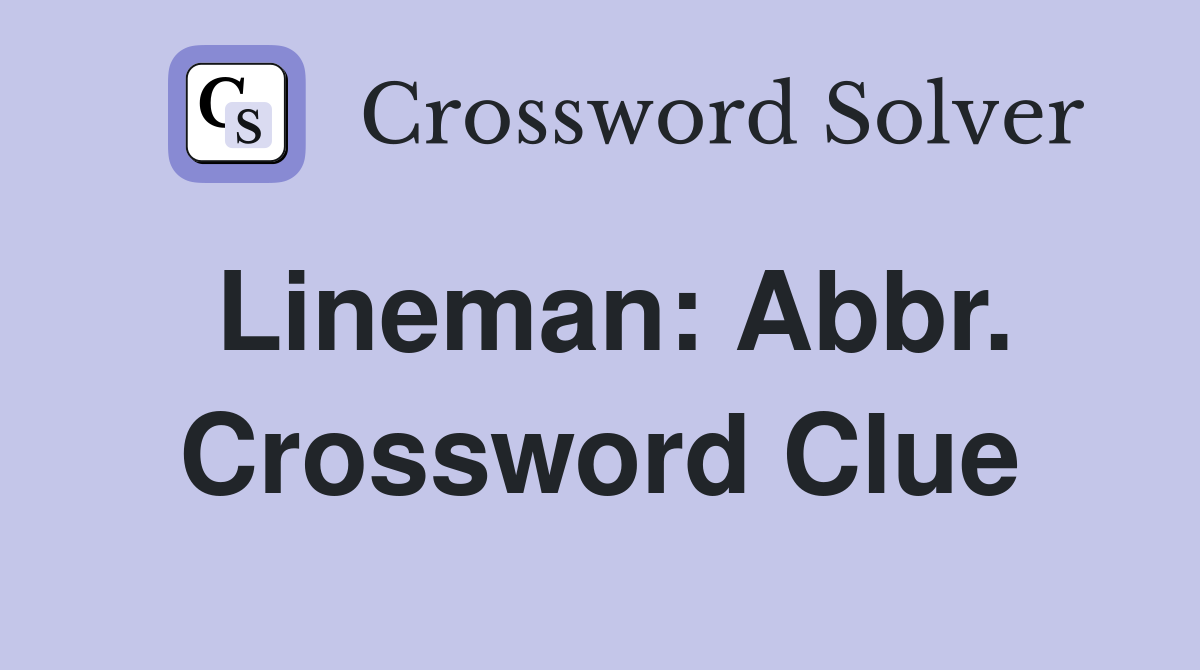 Lineman: Abbr. Crossword Clue