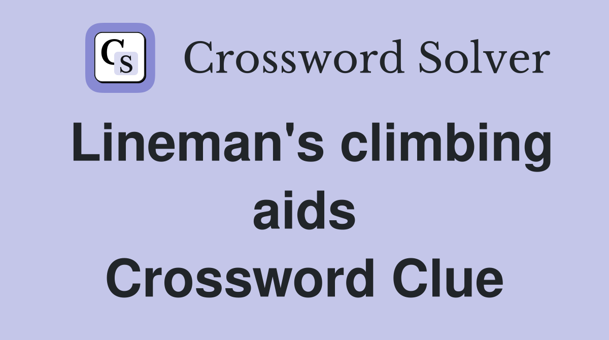Lineman's climbing aids Crossword Clue