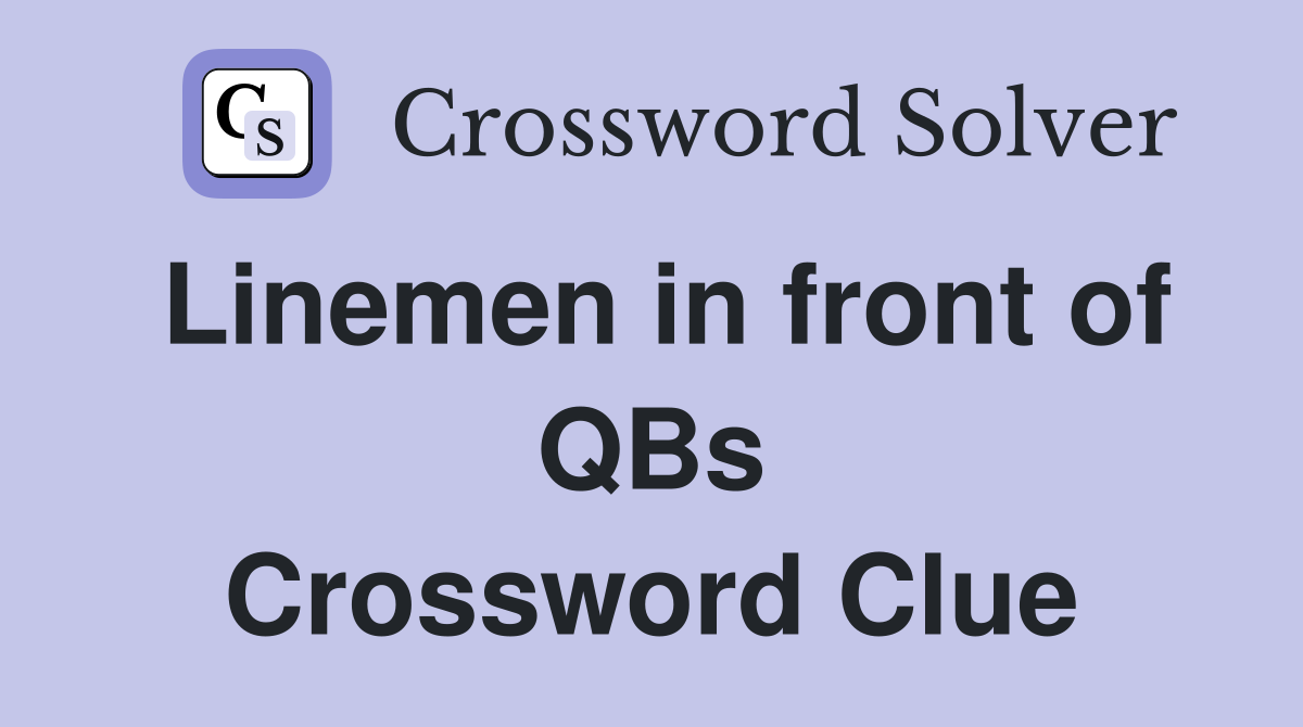 Linemen in front of QBs Crossword Clue