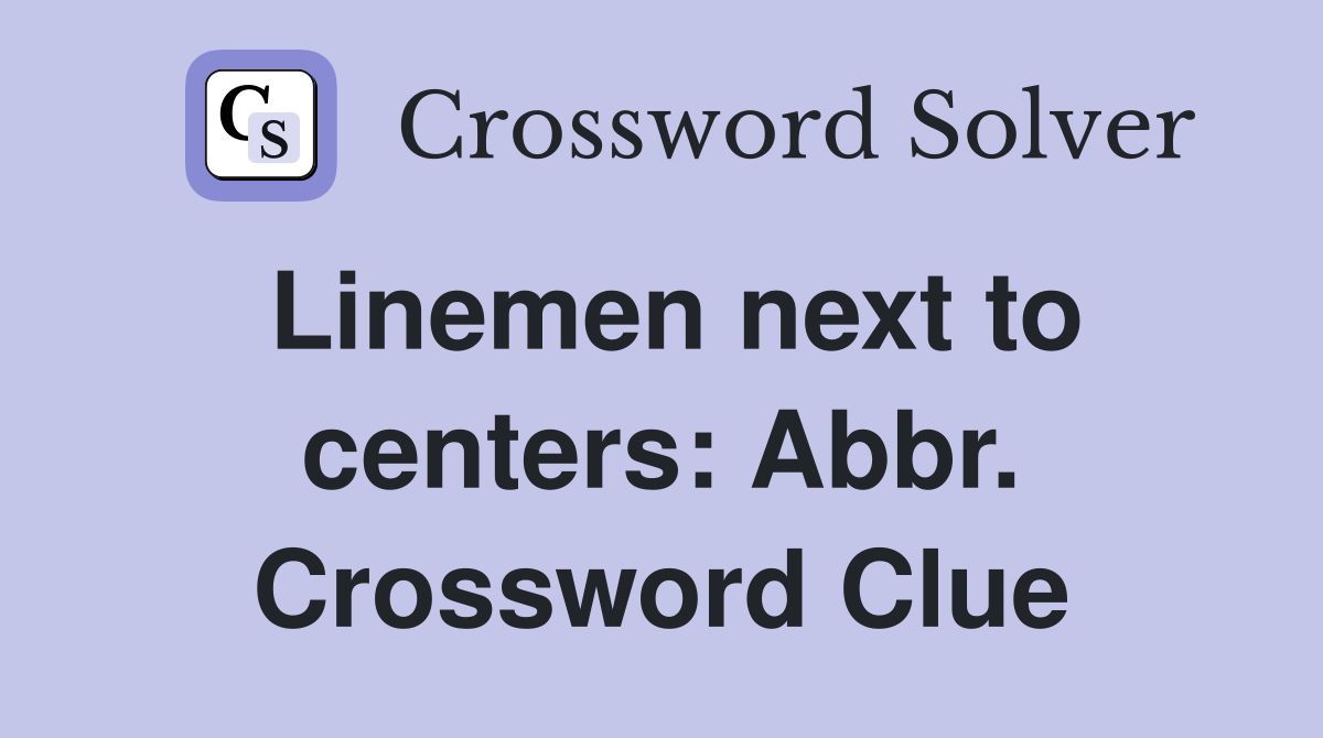Linemen next to centers: Abbr. Crossword Clue