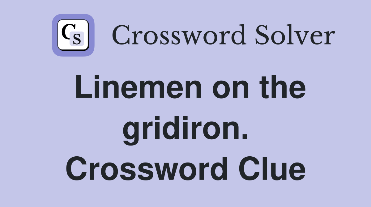 Linemen on the gridiron. Crossword Clue