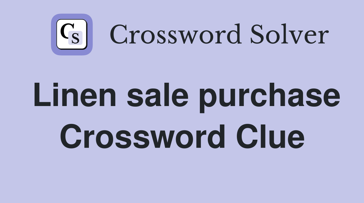 Linen sale purchase Crossword Clue