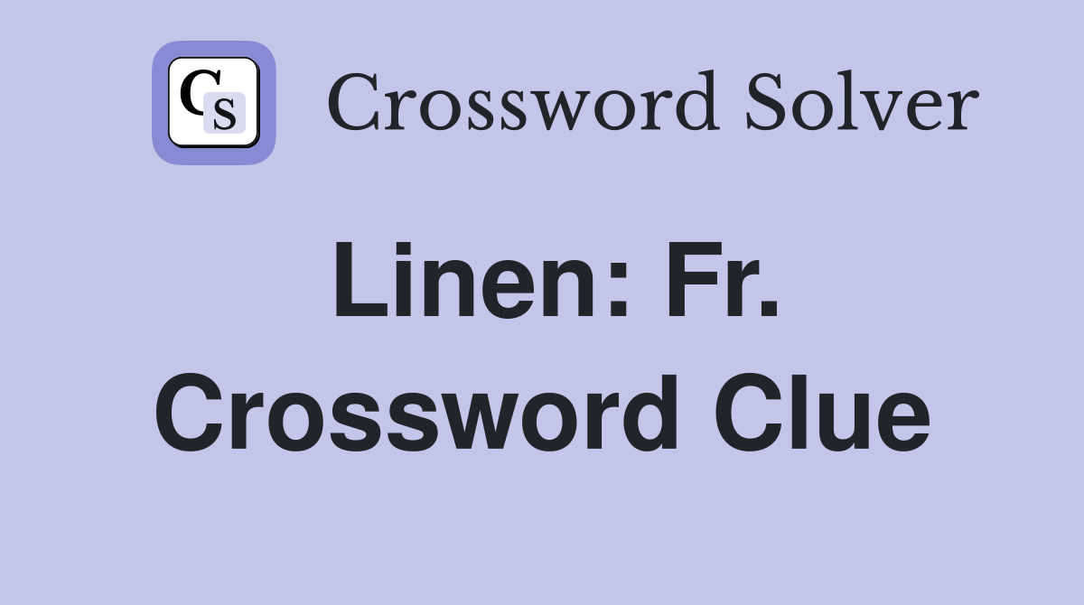 Linen: Fr. Crossword Clue