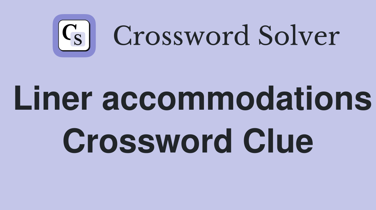 Liner accommodations Crossword Clue