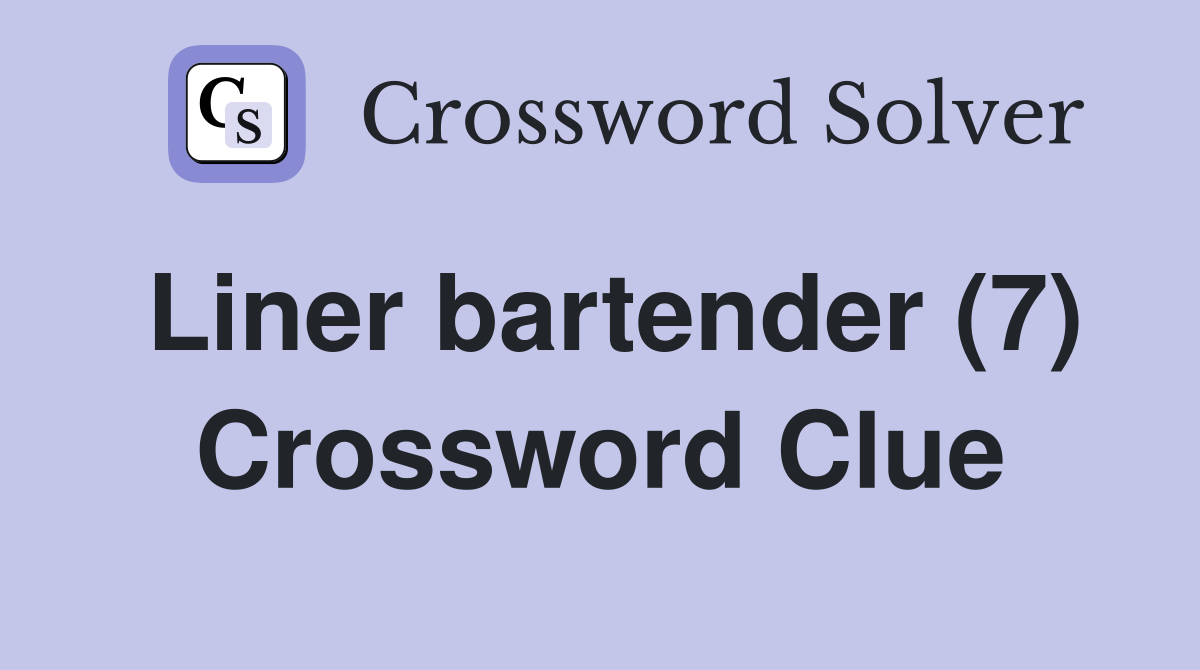 Liner bartender (7) Crossword Clue