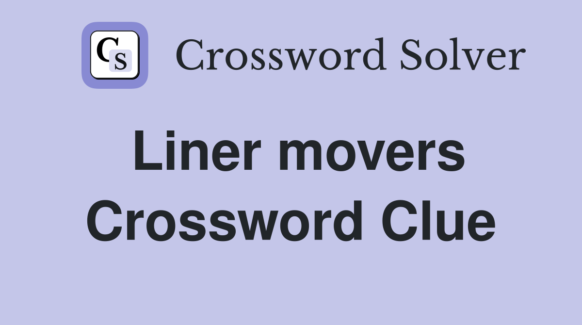 Liner movers Crossword Clue