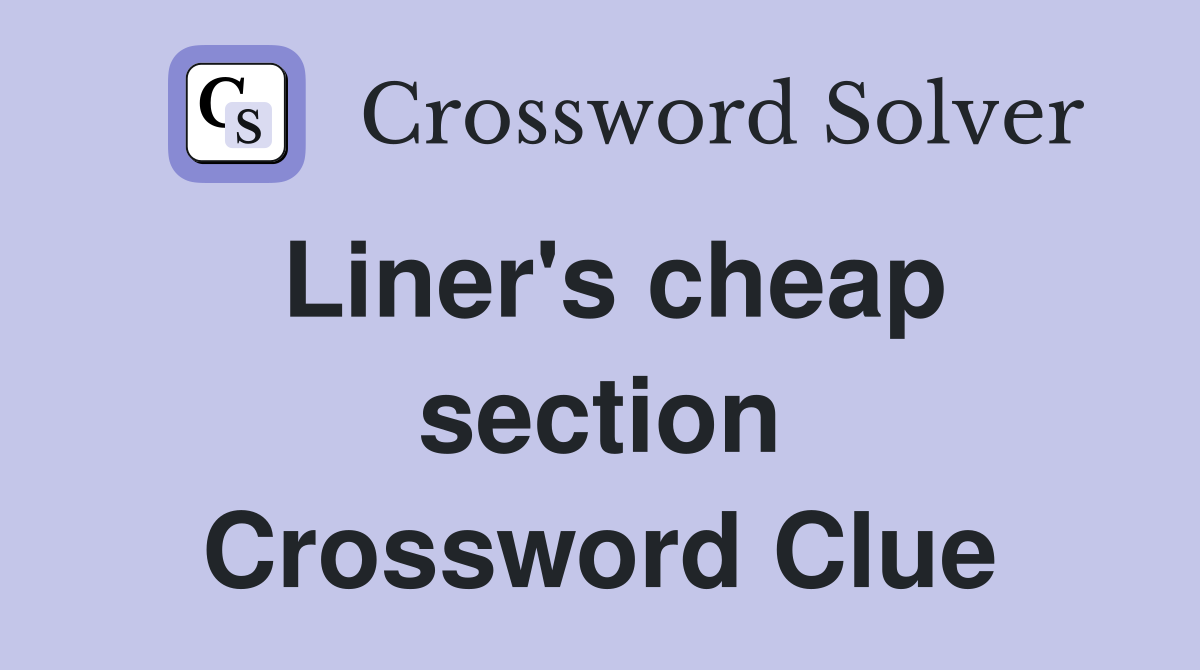 Liner's cheap section Crossword Clue