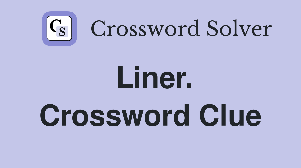 Liner. Crossword Clue